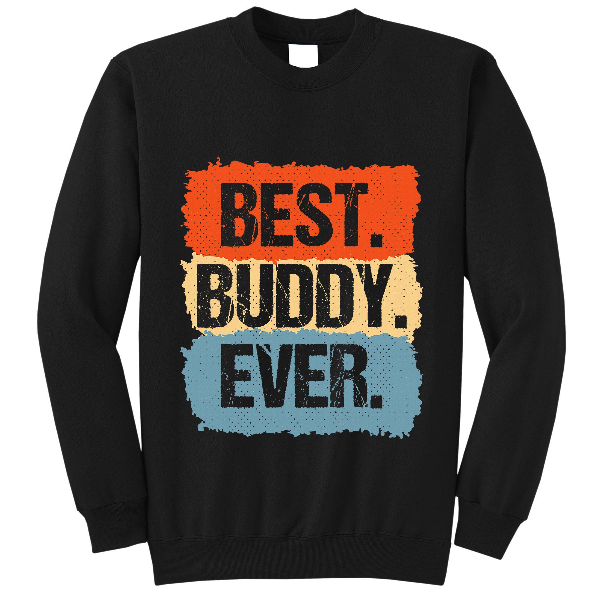 Best Buddy Ever Tall Sweatshirt