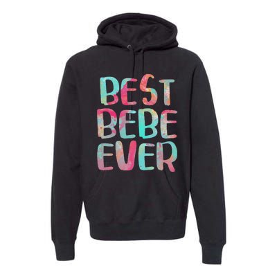 Best Bebe Ever Mother's Day Premium Hoodie