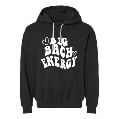 Big Bach Energy, It's About Damn Time, Bachelorette Party Garment-Dyed Fleece Hoodie