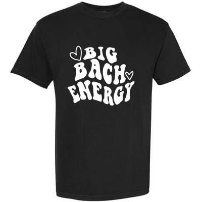 Big Bach Energy, It's About Damn Time, Bachelorette Party Garment-Dyed Heavyweight T-Shirt