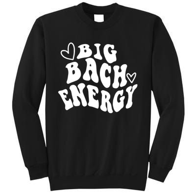 Big Bach Energy, It's About Damn Time, Bachelorette Party Sweatshirt