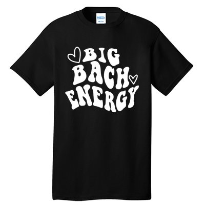 Big Bach Energy, It's About Damn Time, Bachelorette Party Tall T-Shirt