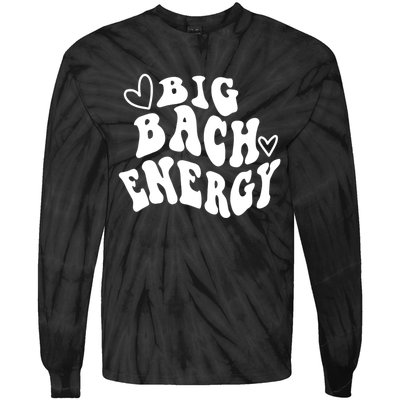 Big Bach Energy, It's About Damn Time, Bachelorette Party Tie-Dye Long Sleeve Shirt