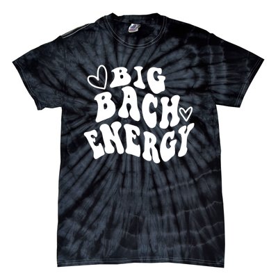 Big Bach Energy, It's About Damn Time, Bachelorette Party Tie-Dye T-Shirt