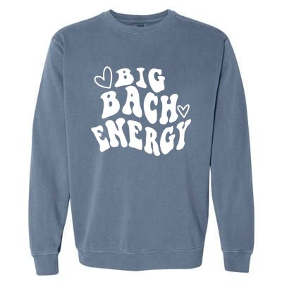 Big Bach Energy, It's About Damn Time, Bachelorette Party Garment-Dyed Sweatshirt