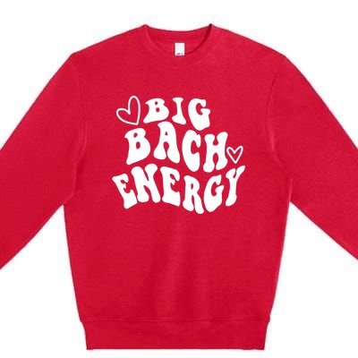 Big Bach Energy, It's About Damn Time, Bachelorette Party Premium Crewneck Sweatshirt