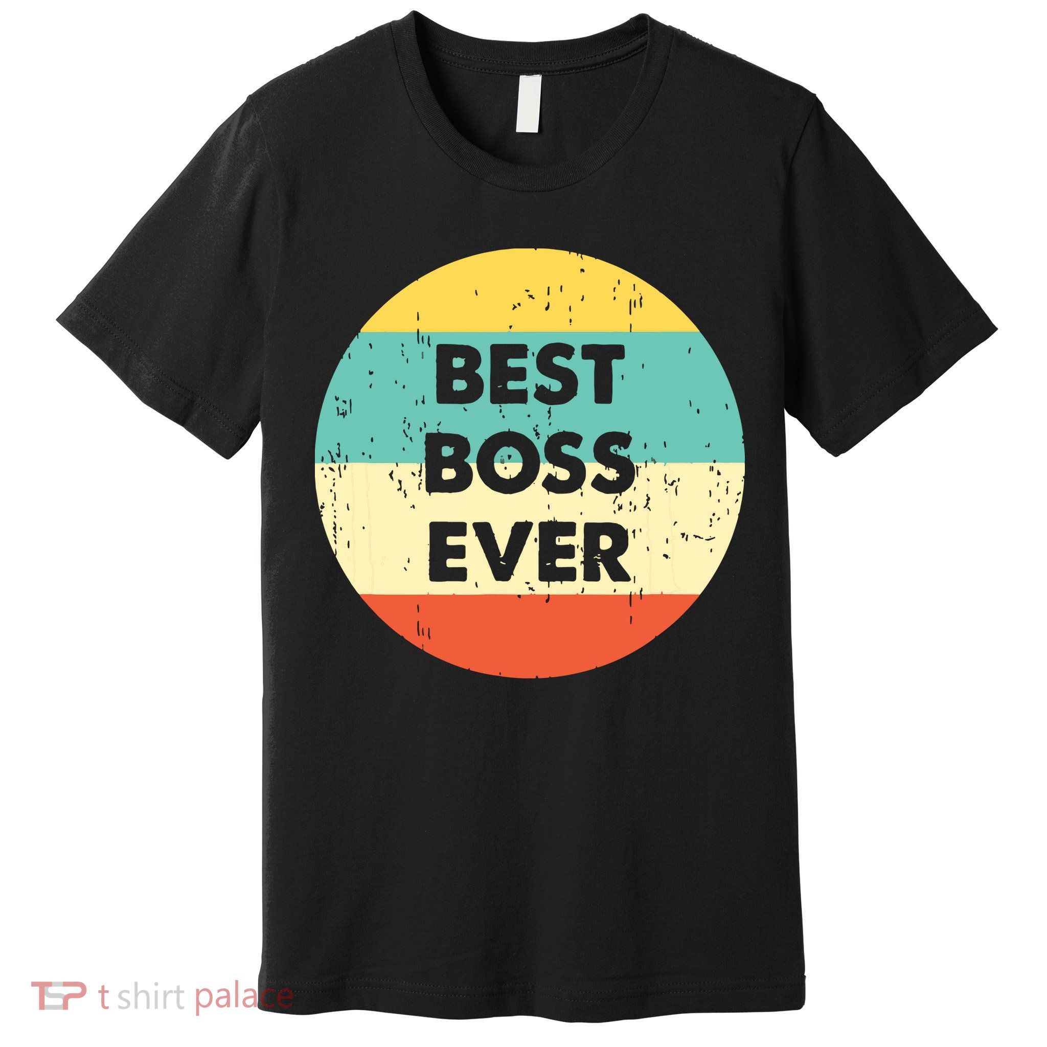 Best Boss Ever Premium T-Shirt