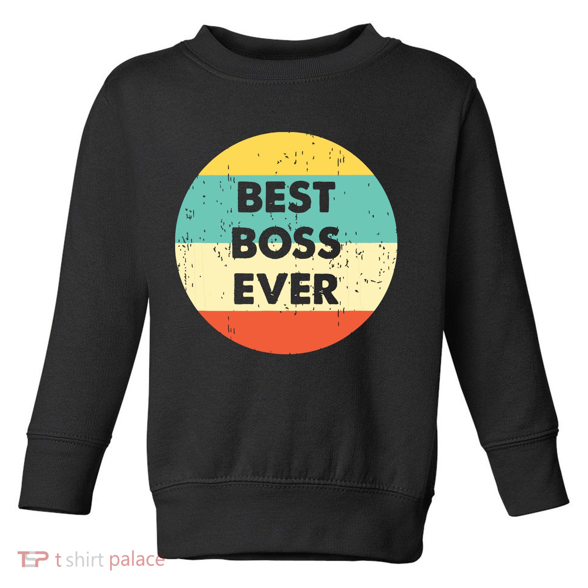 Best Boss Ever Toddler Sweatshirt