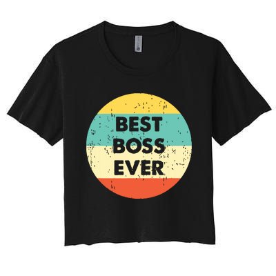 Best Boss Ever Women's Crop Top Tee