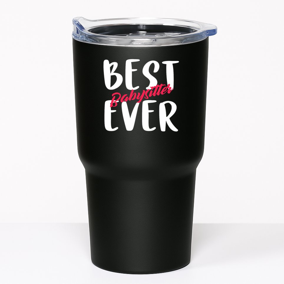 Best Babysitter Ever Professional Sitter And Nanny Gifts Tumbler