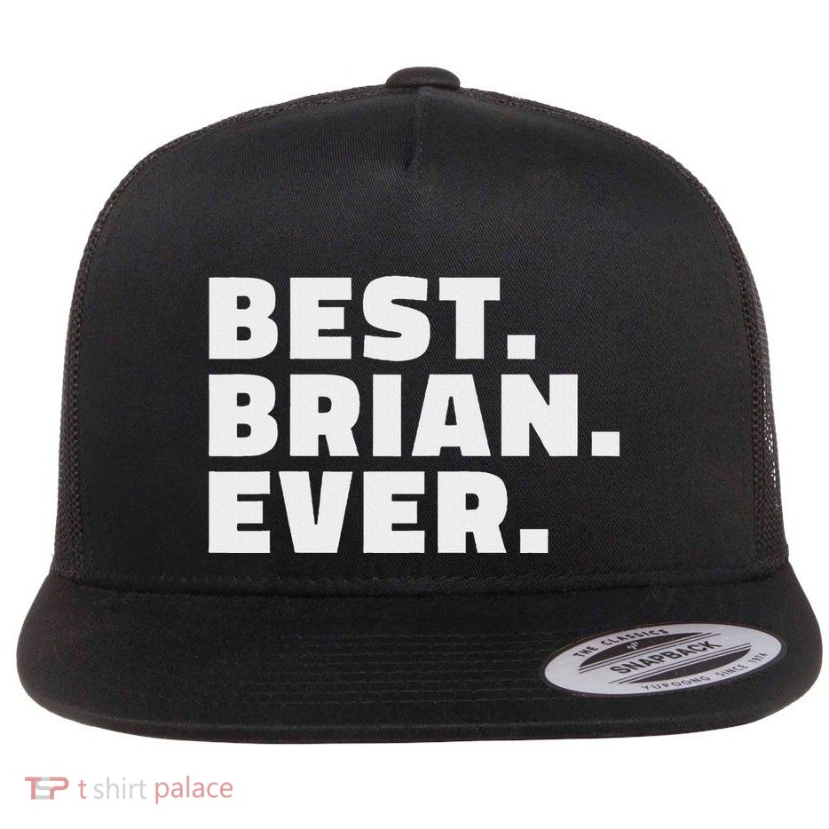 Best Brian Ever Gift For Brians Flat Bill Trucker Hat