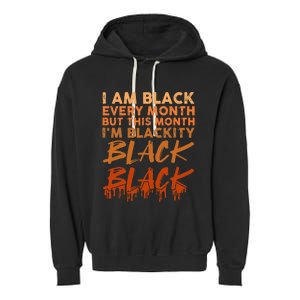 Blackity Black Every Month Black History BHM African Garment-Dyed Fleece Hoodie