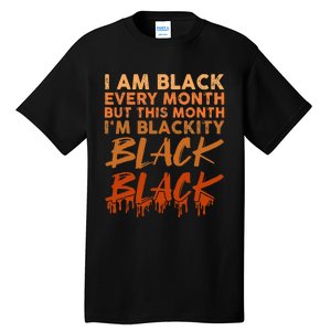 Blackity Black Every Month Black History BHM African Tall T-Shirt