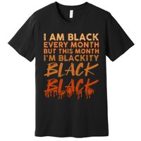 Blackity Black Every Month Black History BHM African Premium T-Shirt