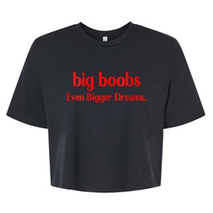 Big Boobs Even Bigger Dreams Bella+Canvas Jersey Crop Tee