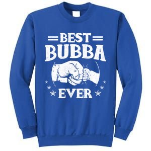 Best Bubba Ever Funny Gift National Bubba Day Brother Lovers Funny Gift Sweatshirt