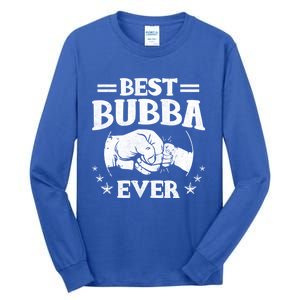 Best Bubba Ever Funny Gift National Bubba Day Brother Lovers Funny Gift Tall Long Sleeve T-Shirt