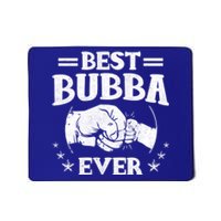 Best Bubba Ever Funny Gift National Bubba Day Brother Lovers Funny Gift Mousepad