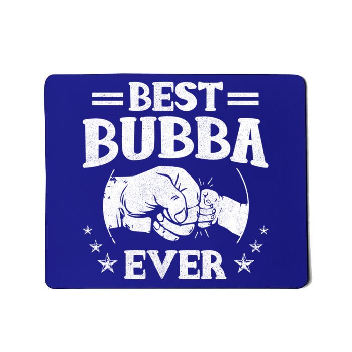 Best Bubba Ever Funny Gift National Bubba Day Brother Lovers Funny Gift Mousepad