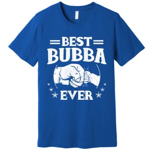 Best Bubba Ever Funny Gift National Bubba Day Brother Lovers Funny Gift Premium T-Shirt