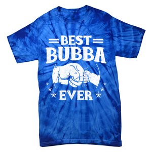 Best Bubba Ever Funny Gift National Bubba Day Brother Lovers Funny Gift Tie-Dye T-Shirt