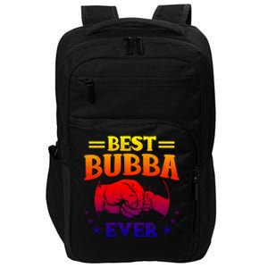 Best Bubba Ever Gift National Bubba Day Brother Lovers Funny Funny Gift Impact Tech Backpack