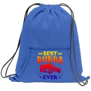 Best Bubba Ever Gift National Bubba Day Brother Lovers Funny Funny Gift Sweatshirt Cinch Pack Bag