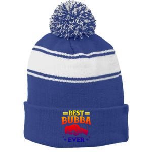 Best Bubba Ever Gift National Bubba Day Brother Lovers Funny Funny Gift Stripe Pom Pom Beanie