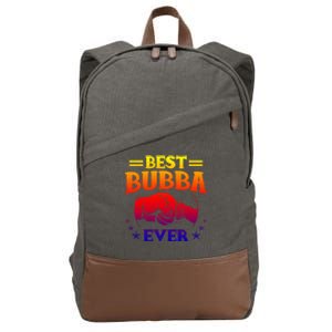 Best Bubba Ever Gift National Bubba Day Brother Lovers Funny Funny Gift Cotton Canvas Backpack