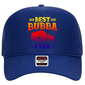 Best Bubba Ever Gift National Bubba Day Brother Lovers Funny Funny Gift High Crown Mesh Back Trucker Hat