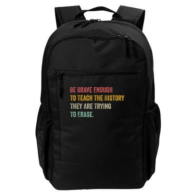 Be Brave Enough To Teach The History They Are Trying To Erase Daily Commute Backpack