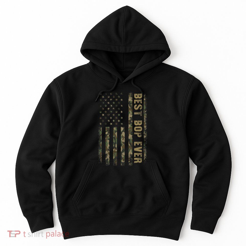 Best Bop Ever Camouflage American Flag FatherS Day Hoodie