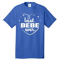 Best Bebe Ever Grandma Mothers Day Birthday Funny Gift Tall T-Shirt