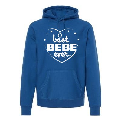 Best Bebe Ever Grandma Mothers Day Birthday Funny Gift Premium Hoodie