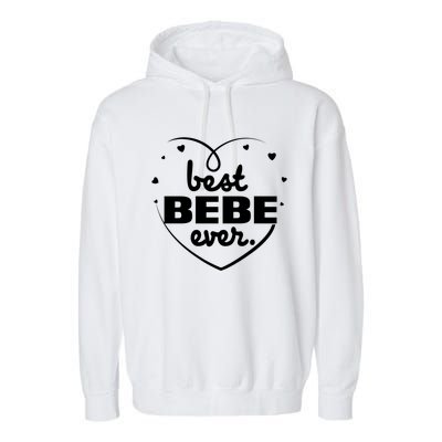 Best Bebe Ever Grandma Mothers Day Birthday Funny Gift Garment-Dyed Fleece Hoodie