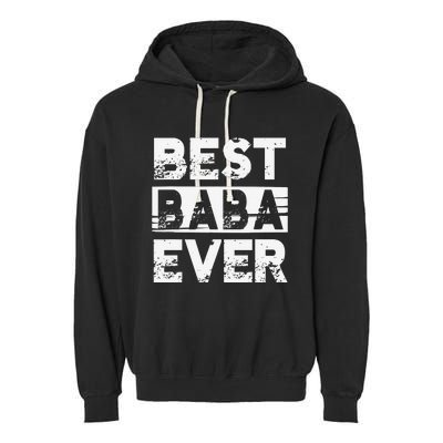 Best Baba Ever Gift For Grandpa Father's Day Garment-Dyed Fleece Hoodie