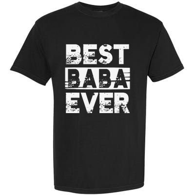 Best Baba Ever Gift For Grandpa Father's Day Garment-Dyed Heavyweight T-Shirt