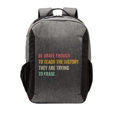 Be Brave Enough To Teach The History They Are Trying Erase Vector Backpack