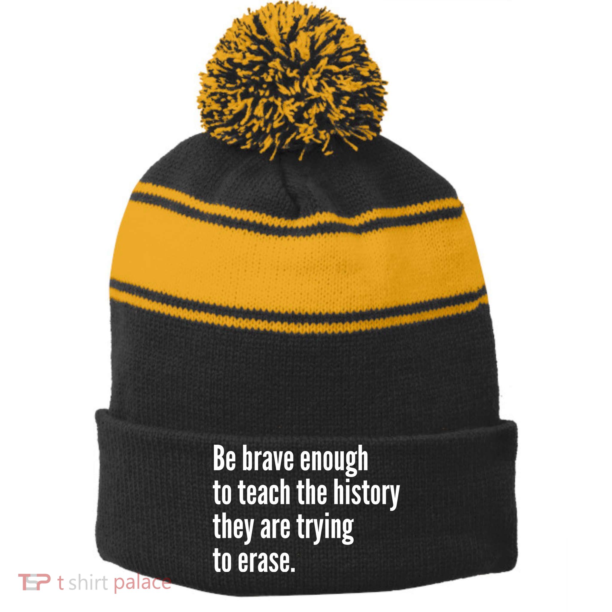 Be Brave Enough To Teach The History They Are Trying To Erase Stripe Pom Pom Beanie