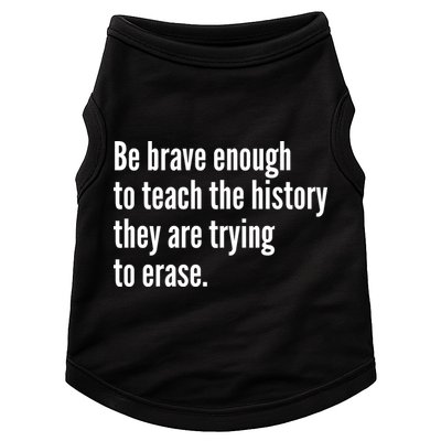 Be Brave Enough To Teach The History They Are Trying To Erase Doggie Tank