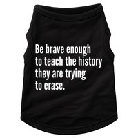 Be Brave Enough To Teach The History They Are Trying To Erase Doggie Tank