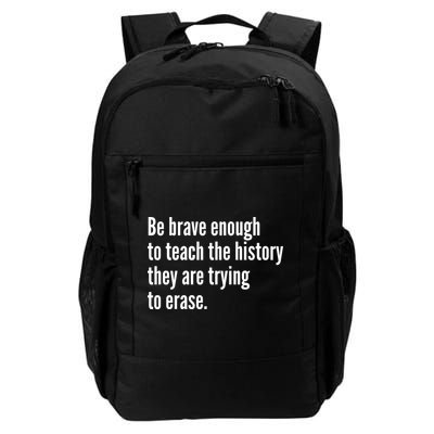 Be Brave Enough To Teach The History They Are Trying To Erase Daily Commute Backpack