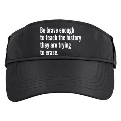 Be Brave Enough To Teach The History They Are Trying To Erase Adult Drive Performance Visor