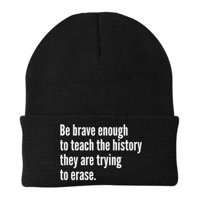 Be Brave Enough To Teach The History They Are Trying To Erase Beanie