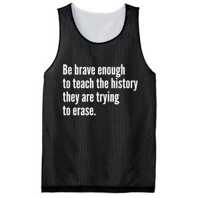 Be Brave Enough To Teach The History They Are Trying To Erase Mesh Reversible Basketball Jersey Tank
