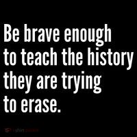 Be Brave Enough To Teach The History They Are Trying To Erase Tall Sweatshirt