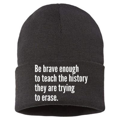 Be Brave Enough To Teach The History They Are Trying To Erase Sustainable Knit Beanie