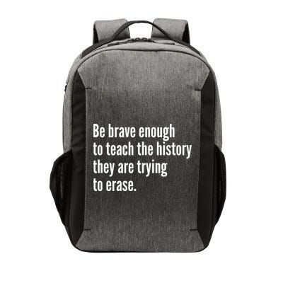 Be Brave Enough To Teach The History They Are Trying To Erase Vector Backpack