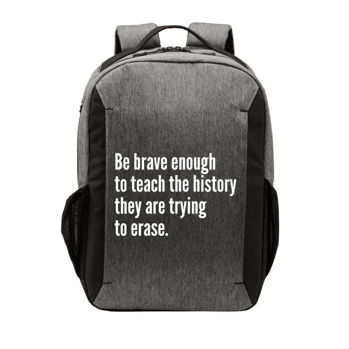 Be Brave Enough To Teach The History They Are Trying To Erase Vector Backpack