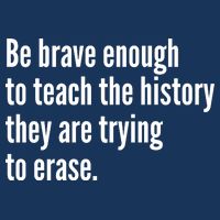 Be Brave Enough To Teach The History They Are Trying To Erase Infant Baby Jersey Bodysuit